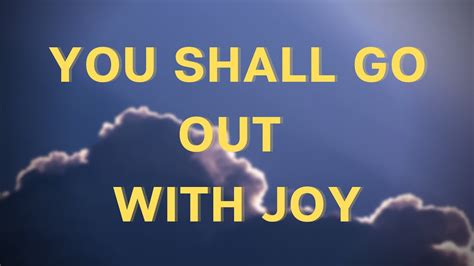 11 You Shall Go Out With Joy Written By Stuart Dauermann YouTube