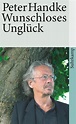 Wunschloses Unglück: Erzählung von Peter Handke - Suhrkamp Insel Bücher ...