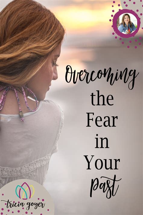 Overcoming The Fear In Your Past Tricia Goyer