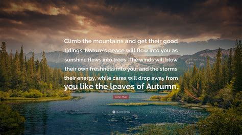John Muir Quote “climb The Mountains And Get Their Good Tidings