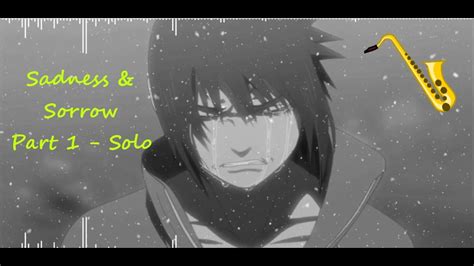 Sadness And Sorrow Naruto Part 1 Solo Youtube