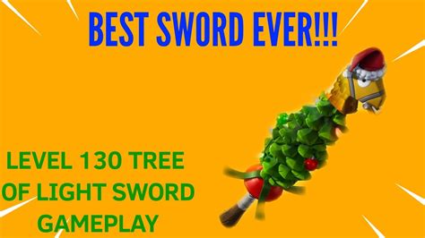 Tree Of Light New Best Sword Level 130 Sunbeam Weapon Gameplay Review