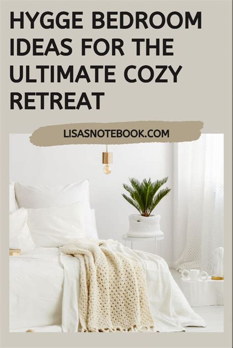 7 Hygge Bedroom Ideas For The Ultimate Cosy Retreat Lisas Notebook