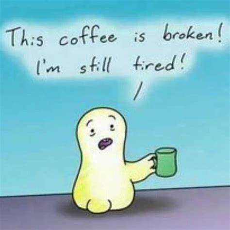 Coffee Tired Coffee Talk Coffee Is Life I Love Coffee Coffee Break Morning Coffee Coffee