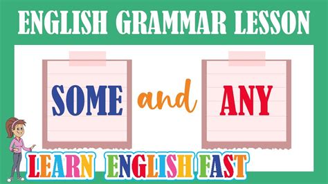 When To Use Some And Any English Grammar Lesson Learn English Fast