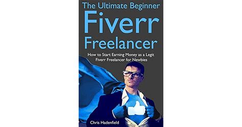 The Ultimate Beginner Fiverr Freelancer How To Start Earning Money As A Legit Fiverr Freelancer