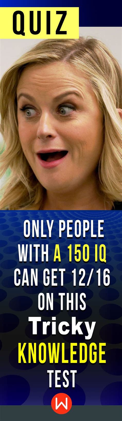 quiz only people with a 150 iq can get 12 16 on this tricky knowledge test knowledge test