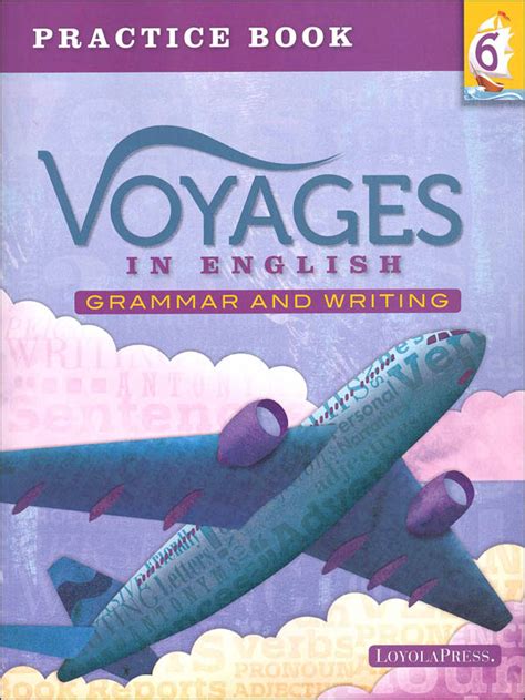 Voyages In English 2018 Grade 6 Practice Book Loyola University Press