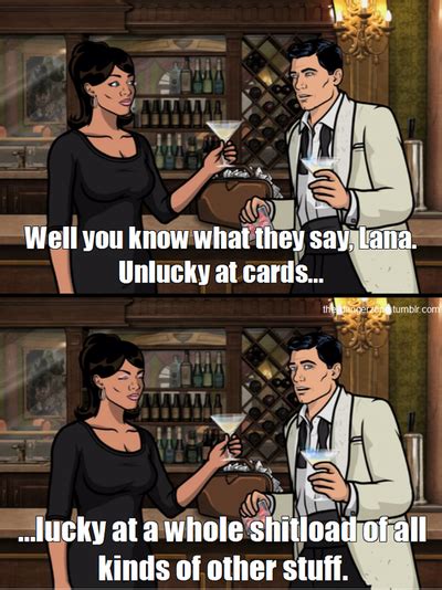 Discover more posts about danger zone. You know what they say Lana | Archer tv show, Archer fx