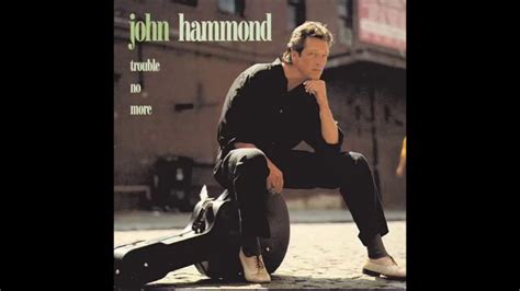 John Hammond — Love Changing Blues Youtube