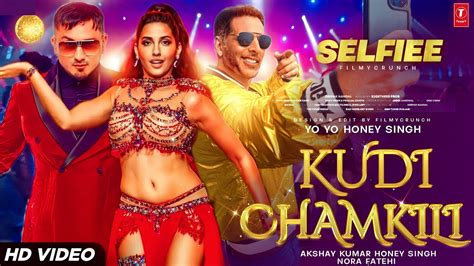 Kudi Chamkili Song Selfiee Yo Yo Honey Singh Feat Akshay Kumar Nora Fatehi New Song 2023