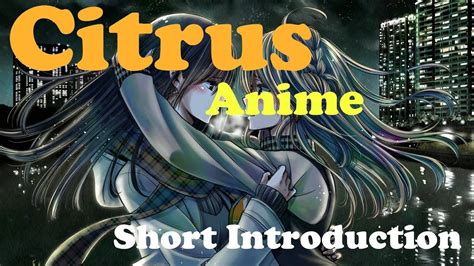 Various formats from 480p upto 1080p. Citrus Anime/Manga - Short Introduction - YouTube