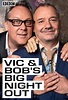 Vic & Bob's Big Night Out | TV Time
