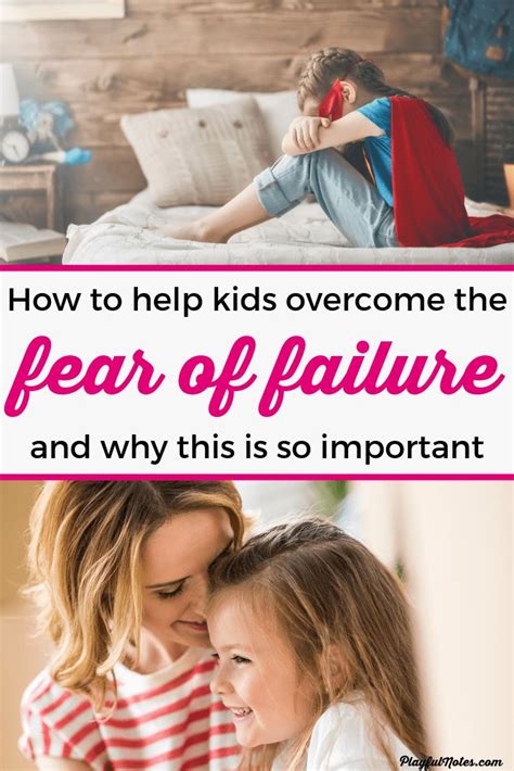 How To Help Kids Overcome The Fear Of Failure And Why This Is So
