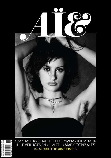 Penelope Cruz On The Cover Of Aie Magazine Spring Summer 2011 The Underarm Hair Is A