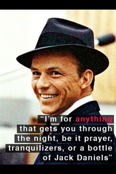 In that kind of harrowing situation, i. Anything | Frank sinatra quotes, Frank sinatra, Love frank sinatra