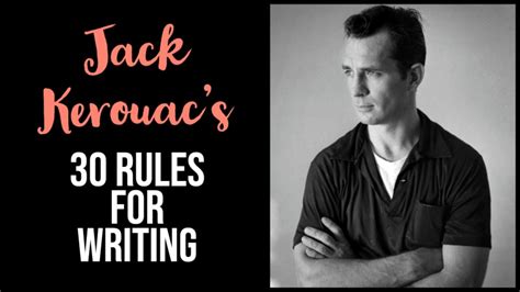 Kerouacs 30 Rules For Writing Writers Write