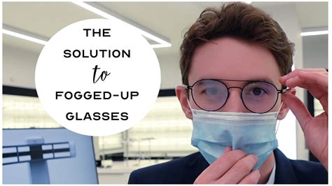 the best way to stop your glasses fogging up youtube