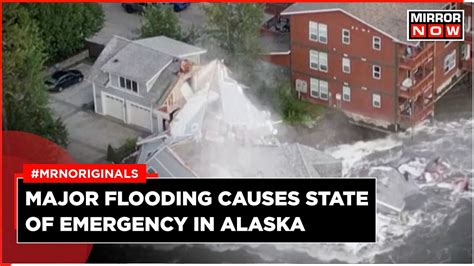 Alaska Flooding Glacial Outburst Flooding Sweeps Away Houses In