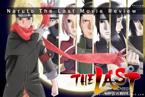 Naruto The Last Movie Review Oyens Blog