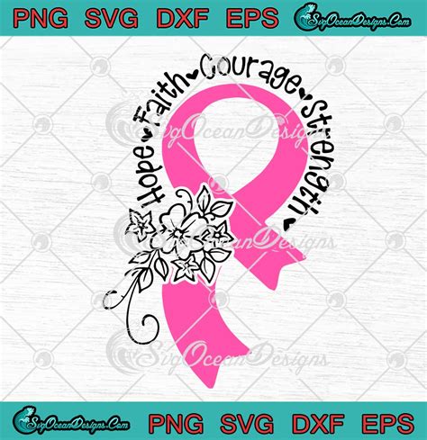 Hope Faith Courage Strength Svg Breast Cancer Awareness Svg Png Eps Dxf Cricut Cameo File Svg