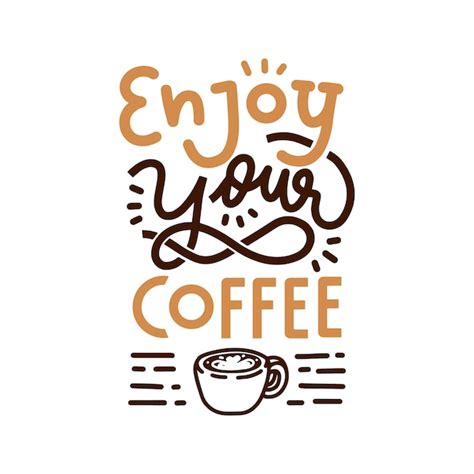 Premium Vector Enjoy Your Coffee Hand Lettering Quote