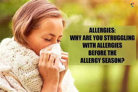allergies why are you struggling with allergies before the allergy season the lifesciences