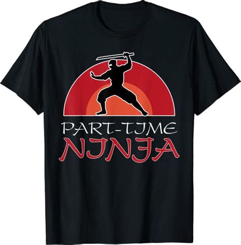 Parttime Ninja Funny Ninja Tee T Shirt Clothing