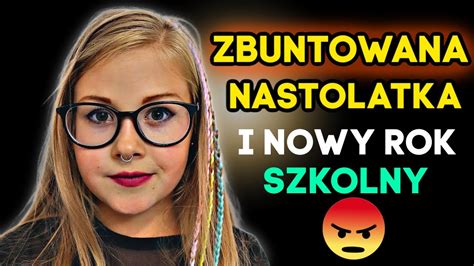 Zbuntowana Nastolatka I Nowy Rok Szkolny Youtube