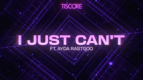 I Just Can´t Tiscore Ft Ayda Rastgoo Official Lyric Video Youtube