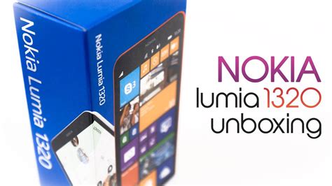 Nokia Lumia 1320 Unboxing Youtube