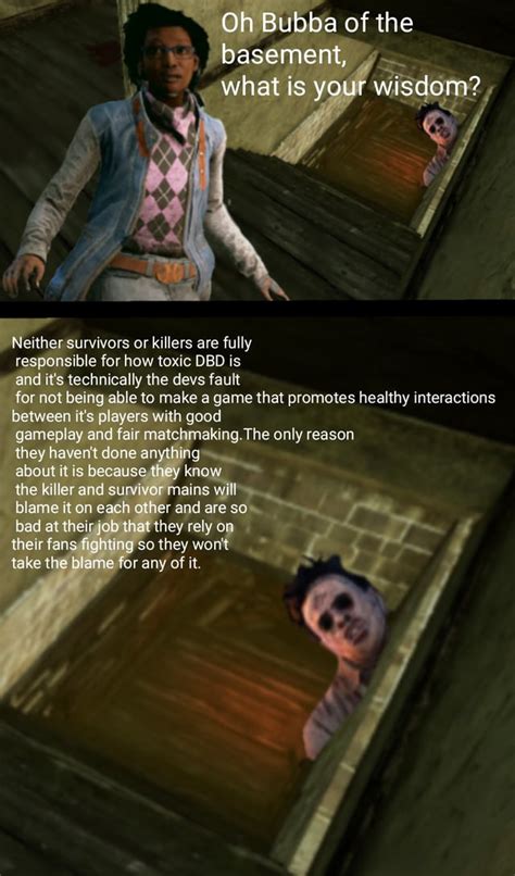 Bubbas Had Some Time To Think In The Basement Rdeadbydaylight