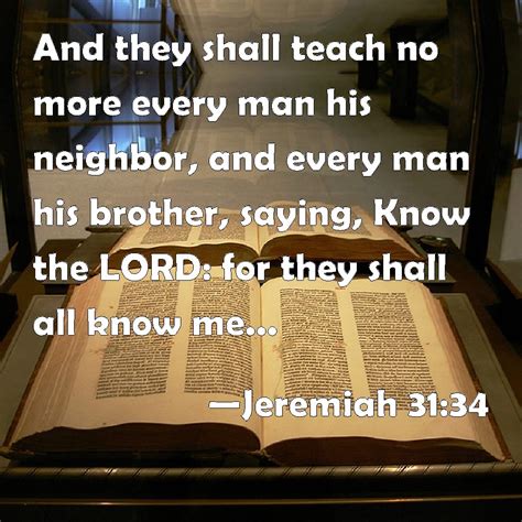 Jeremiah 3134 And They Shall Teach No More Every Man His Neighbor And