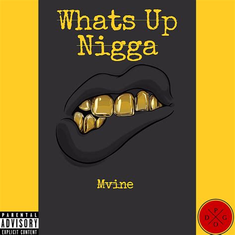 Mvine Whats Up Nigga Wun By Mvinexpgxd Free Download On Hypeddit