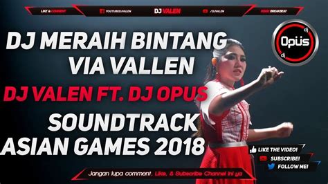 Meraih Bintang Via Vallen Lagu Asian Games 2018 Ft Dj Opus Dj Asian Games Lagu