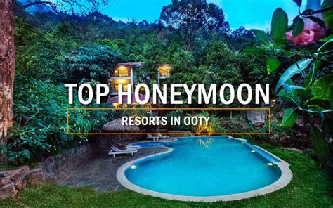 22 Best Honeymoon Resorts In Ooty For A Romantic Vacation