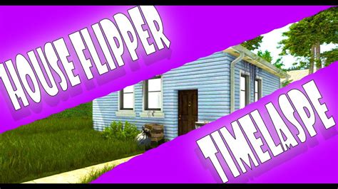 House Flipper Full House Flip And Garden Timelaspe Youtube