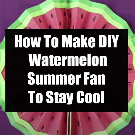 How To Make Diy Watermelon Summer Fan To Stay Cool How To Make Diy How