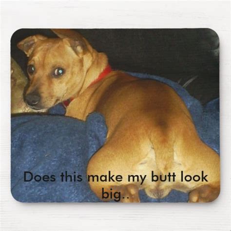 042 Does This Make My Butt Look Big Mouse Pad Zazzle