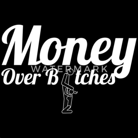 Money Over Bitches By Dopeazzgraphics Spreadshirt