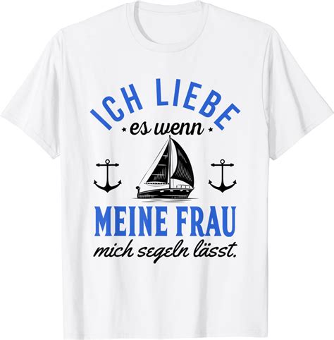 herren ich liebe es wenn meine frau mich segeln lässt bootsbesitzer t shirt amazon de fashion