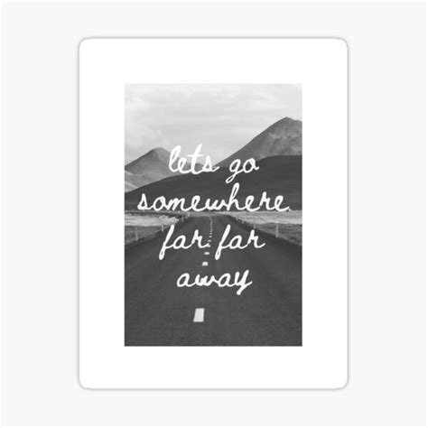 Lets Go Somewhere Black And White Sticker For Sale By