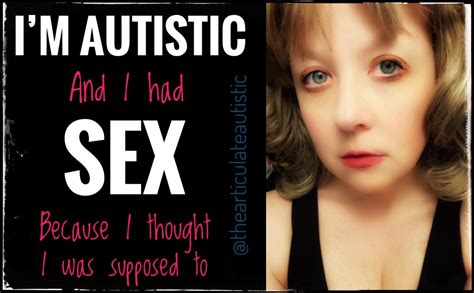 Im Autistic And I Had Sex Because I Thought I Was Supposed To Jaime A Heidel The