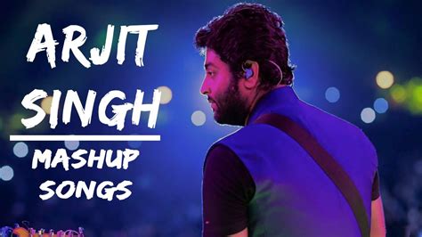 Arijit Singh New Best Songs Mashup 2020 Slow And Romantic Songs On