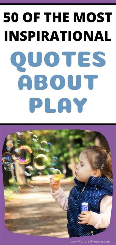 50 Of The Greatest And Most Inspirational Quotes About Play Nurtured