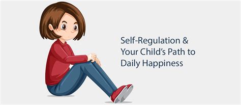Self Regulation And Your Childs Path To Daily Happiness The Ed Psych