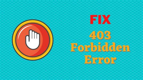 How To Fix 403 Forbidden Error And Why It Occurs