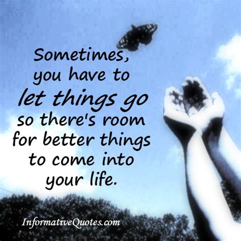 Sometimes You Have To Let Things Go Informative Quotes