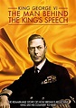 King George VI: The Man Behind the King's Speech online