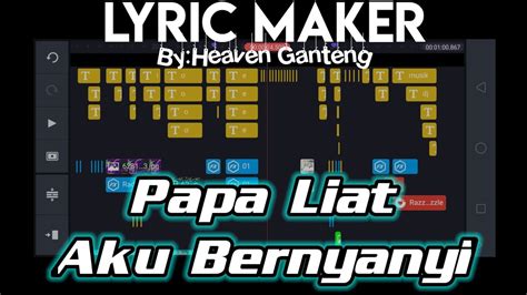 Dj Papa Liat Aku Bernyanyi Lyric Maker By Heavenlyproject Youtube